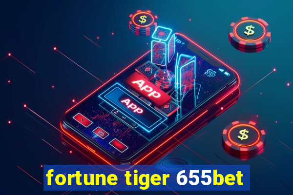 fortune tiger 655bet